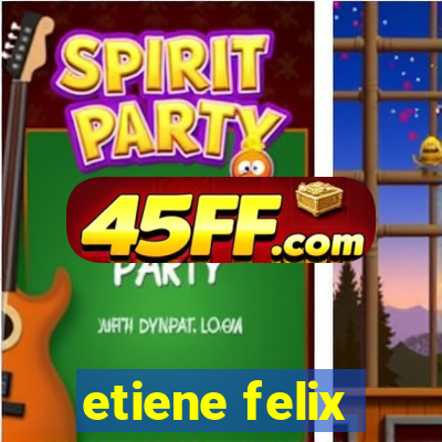 etiene felix